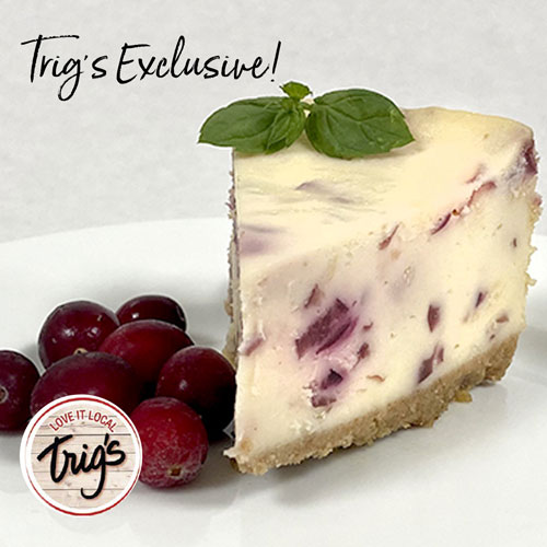 Exclusively at Trig's! Suzy’s Cheesecake White Chocolate Cranberry Cheesecake 12 oz. $7.99