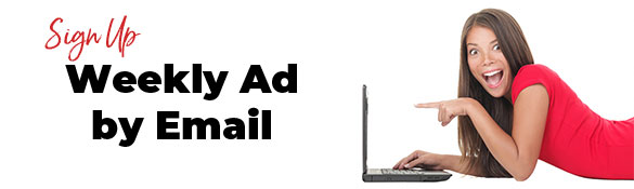 Follow this link to sign up for our weekly email and receive the weekly ad right in your inbox.