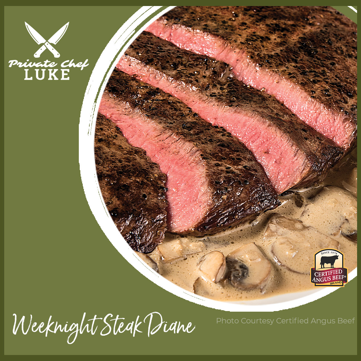 Click to view and download the recipe and tips for Weeknight Steak Diane featuring Certified angus Beef from Chef Luke and Trig's.